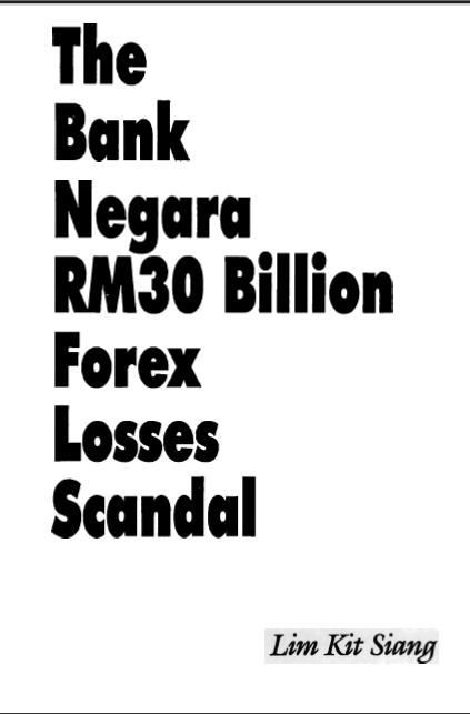 Buku bertajuk "Skandal Kerugian RM30 billion Akibat Pertukaran Matawang Asing oleh Bank Negara" yang ditulis olh Lim Kit Siang